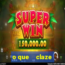 o que    claze